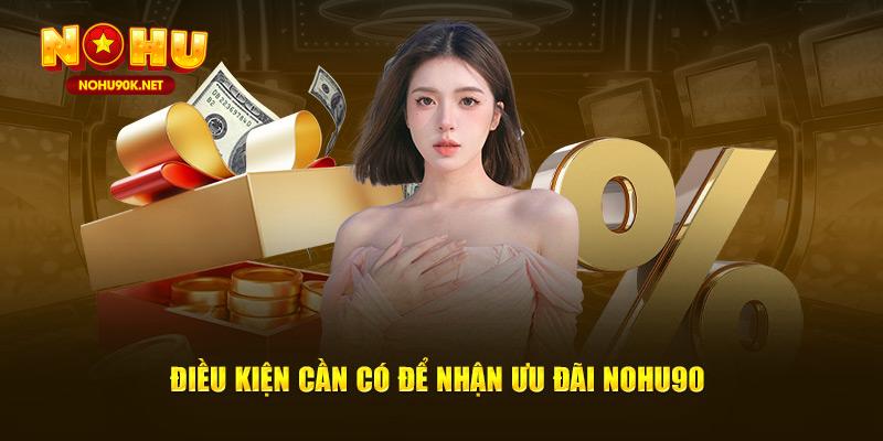 Điều kiện cần có để nhận ưu đãi NOHU90