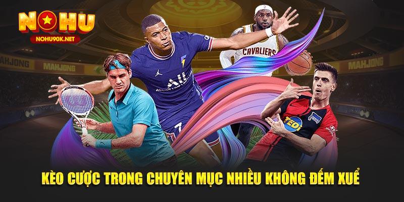 Kèo cược trong chuyên mục nhiều không đếm xuể 