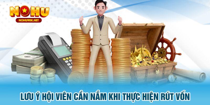 Lưu ý hội viên cần nắm khi thực hiện rút vốn