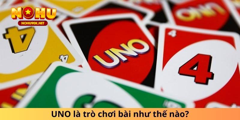 UNO là trò chơi bài như thế nào?