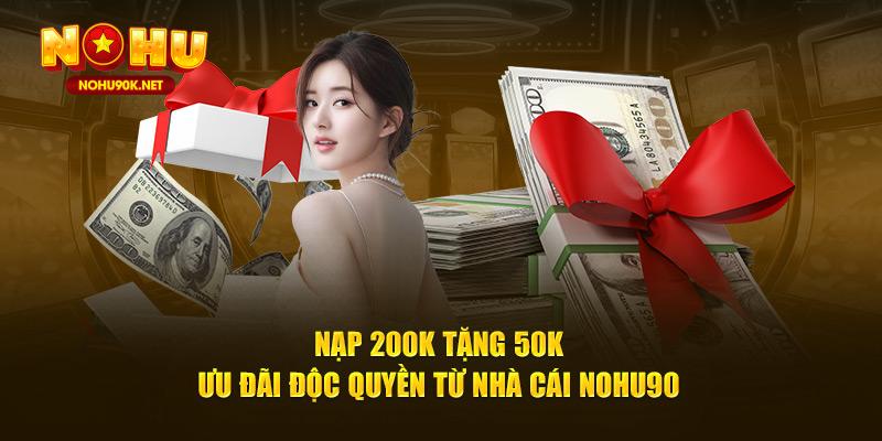 Nạp 200k tặng 50k nohu90