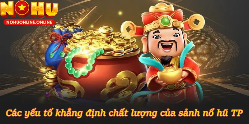 Nổ Hũ TP và những ưu điểm không thế chất lượng hơn