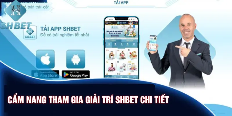 Tất tần tật hướng dẫn tham gia giải trí tại SHBET
