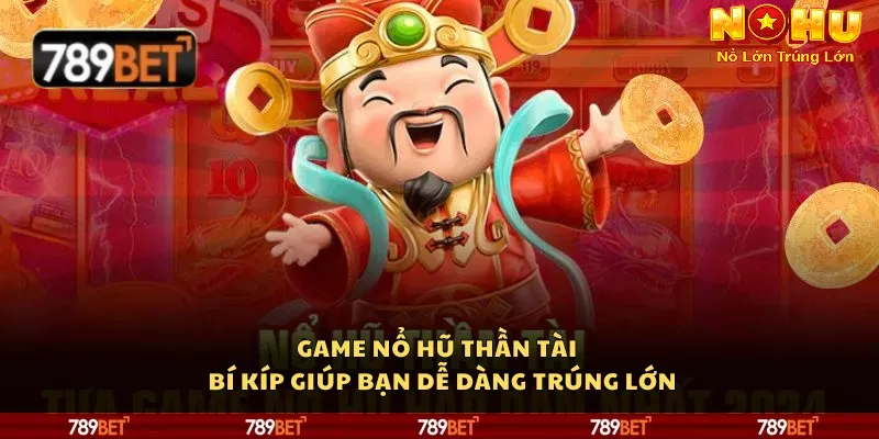 Các game nổi bật tại nổ hũ 789Bet