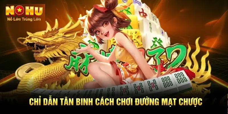 Chỉ dẫn tân binh cách chơi đường mạt chược