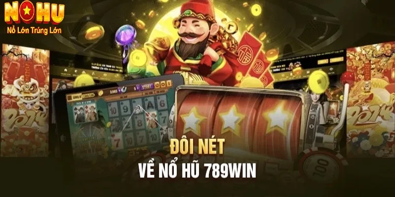 Đôi nét về nổ hũ 789win