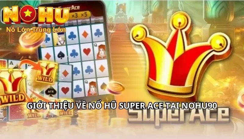 Khám phá siêu cấp ace nohu90