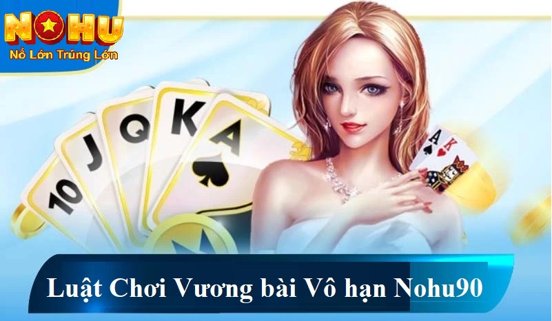 Vương Bài Vô Hạn Nohu90 - Bí Quyết Chinh Phục Jackpot 2025 2 Luật chơi vương bài vô hạn nohu90